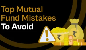 10 Common Mutual Fund Mistakes Beginners Must Avoid