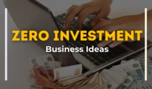 Zero Investment Business Ideas in India (Step-by-Step Guide)
